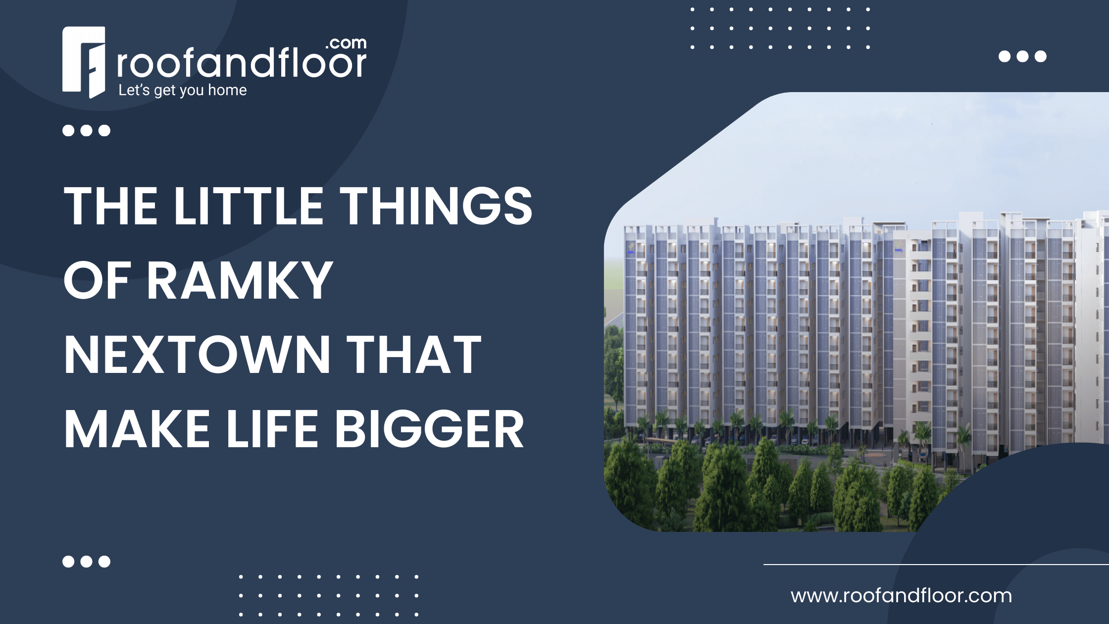 The Little Things of Ramky Nextown That Make Life Bigger